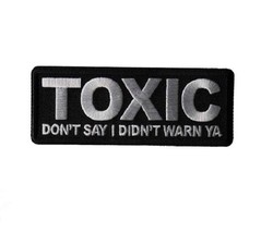 TOXIC Dont Say I Didnt Warn Ya 4&quot; X 1.5&quot; Funny iron on patch (7069) - £4.67 GBP