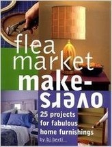Flea Market Makeovers: 25 Projects for Fabulous Home Furnishings (used HC) - £9.44 GBP