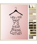 Wall  Decor Closet Statement &quot;LIFE IS TOO SHORT to WEAR BORING CLOTHES&quot; ... - £26.50 GBP