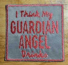 &quot;I Think My Guardian Angel Drinks&quot; - Iron On/Sew On Patch    10572 - £6.20 GBP