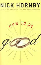 How to Be Good...Author: Nick Hornby (used hardcover) - $10.00
