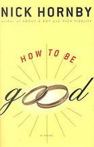 How to Be Good...Author: Nick Hornby (used hardcover) - $10.00