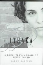 Ithaka: A Daughter&#39;s Memoir of Being Found...Author: Sarah Saffian (hardcover) - £5.59 GBP