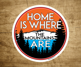 Home Is Where The Mountains Are 3&quot; Decal Sticker Skiing Nature Laptop - £3.93 GBP