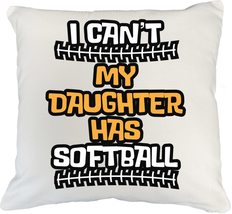 I Can&#39;t My Daughter Has Softball. Proud White Pillow Cover For Mom, Mama... - $24.74+