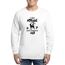 I WAS NORMAL 2 DUTCH SHEPHERDS AGO Men&#39;s Long Sleeve T-Shirt - $40.00