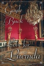 Love for Lucinda...Author: Gayle Buck (used hardcover) - $12.00