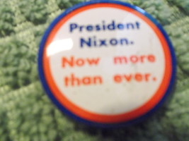 Nixon Administration Pin  Now MoreThan Ever. Pin Back - £5.58 GBP