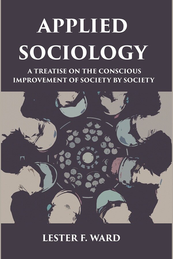 Primary image for APPLIED SOCIOLOGY: A TREATISE ON THE CONSCIOUS IMPROVEMENT OF SOCIET [Hardcover]