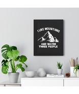 Framed Vertical Poster - &quot;I Like Mountains and Maybe Three People&quot; - Hum... - £48.34 GBP+