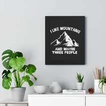 Framed Vertical Poster - &quot;I Like Mountains and Maybe Three People&quot; - Hum... - £48.55 GBP+