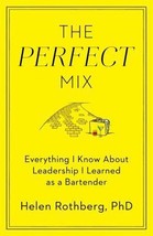 The Perfect Mix: Everything I Know About Leadership I Learned as a Bartender by  - £6.61 GBP