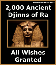 2,000 Djinns Of Ra The SunGod  Grants All Wishes + Free Wealth Spell Ritual   - £118.08 GBP