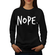 Nope Absolutely Jumper Funny Women Sweatshirt - $18.99