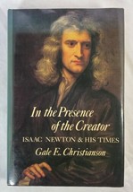 In the Presence of the Creator : Isaac Newton and His Times Gale E. Christianson - $24.95