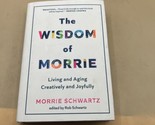 The Wisdom of Morrie : Living and Aging Creatively and Joyfully M HC/DJ ... - $15.83