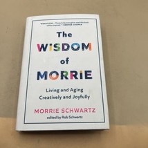 The Wisdom of Morrie : Living and Aging Creatively and Joyfully M HC/DJ ... - £12.44 GBP