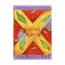 LA Maestria Del Amor : Una Guia Practica Para El Arte De Las Relaciones / Master - $13.00