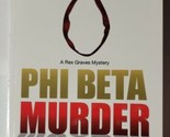 Phi Beta Murder (A Rex Graves Mystery) C.S. Challinor 2014 Trade Paperback  - $7.91