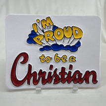 Vintage Embossed Molded Plastic Sign I&#39;m Proud to be a Christian Approx 9&quot;x7&quot; - £10.55 GBP