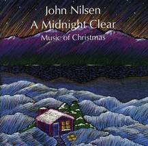 Midnight Clear Music of Christmas by Nilsen, John (CD, 2006) Festive Cla... - $10.00