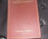 Impressions of Theodore Roosevelt by Lawrence F. Abbott HC 1920 - $11.88