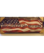 Direct International Patriotic Sign Plaque - NEW - Because Of My Mother - £6.91 GBP