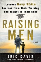 Raising Men: Lessons Navy SEALs Learned from Their Training and Taught to Their  - £12.71 GBP