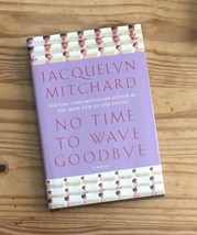 No Time To Wave Goodbye Jacquelyn Mitchard Sequel To Deep End Of The Ocean - £2.01 GBP