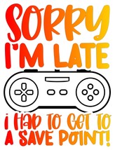Sorry I&#39;m Late i had to get to a Save Point! Vinyl Decal Sticker UV &amp; Wa... - $109.41 MXN