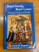 Royal Family Royal Lovers - King James of England &amp; Scotland  By Bergeron  HC DJ - £21.99 GBP