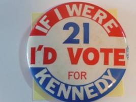 Kennedy  If I Were 21 I&#39;d Vote For Kennedy, 3 1/2&quot; Pinback  Afl Cio Local 64 - £15.66 GBP
