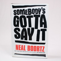 Neal Boortz SIGNED Somebody&#39;s Gotta Say It Hardcover Book With DJ 1st Ed... - £15.43 GBP