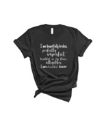 Beautifully Broken Imperfectly Perfect Beautiful Disaster Short Sleeve S... - £23.55 GBP