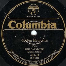 Columbia 78 #481-D - &quot;Golden Memories&quot; - The Cavaliers (waltz artists) - $9.89
