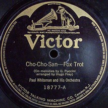 Victor 78 #18777 - Paul Whiteman Orchestra - &quot;Cho-Cho-San&quot; &amp; &quot;Song Of In... - £7.82 GBP