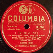 Columbia 78 #36761 - &quot;I Promise You&quot; &amp; &quot;Don&#39;t Fence Me In&quot; - Horace Heidt Orch. - £7.76 GBP