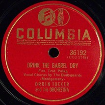 Columbia 78 #36192 - &quot;Drink The Barrel Dry&quot; &amp; &quot;You Betcha My Life&quot;  Orrin Tucker - £6.95 GBP