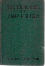 THE YOUNG BOSS OF CAMP EIGHTEEN by Ernest L. Thurston (1934) Saalfield HC - $9.89