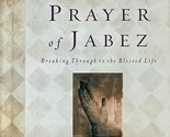 The Prayer of Jabez: Breaking Through To The Blessed Life by Bruce Wilki... - $1.13