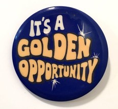 Vintage Pin &quot;IT&#39;S A GOLDEN OPPORTUNITY&quot; 2&quot; Blue Orange White - £9.43 GBP