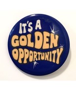 Vintage Pin &quot;IT&#39;S A GOLDEN OPPORTUNITY&quot; 2&quot; Blue Orange White - £9.42 GBP