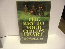The Key To Your Child&#39;s Heart [Hardcover] Gary Smalley - £2.32 GBP
