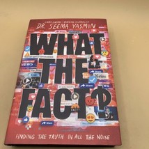 What the Fact? : Finding the Truth in All the Noise by Seema Yasmin (2022,... - £10.11 GBP