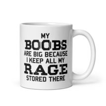 My Boobs Are Big Because I Keep All My Rage Stored There Mug, Funny Coffee Mug,  - £14.03 GBP+