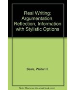 Real writing: Argumentation, reflection, information Beale, Walter H - £10.08 GBP