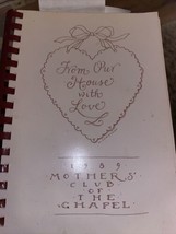 From Our House with Love Cook Book 1989 Mother’s Club of the Chapel - £7.93 GBP