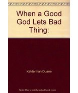 When a good God lets bad things happen Kelderman, Duane - £1.65 GBP