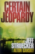 Certain Jeopardy: A Novel by Capt. Jeff Sctuecker and Alton Gansky / 2009 Trade - £1.82 GBP