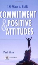 180 Ways to Build Commitment and Positive Attitudes. by Paul Sims - Good - £6.73 GBP